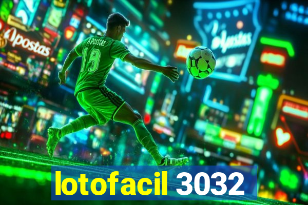 lotofacil 3032